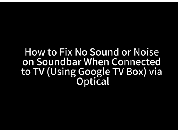 Fix TV Optical Audio No Sound or Static Google TV Setup